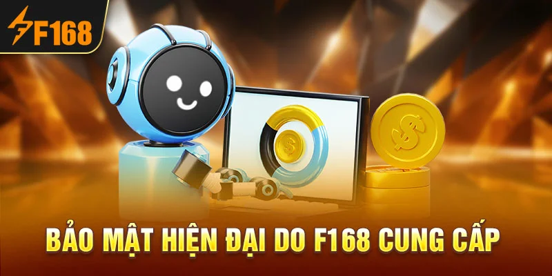 Bảo Mật Hiện Đại Do F168 Cung Cấp
