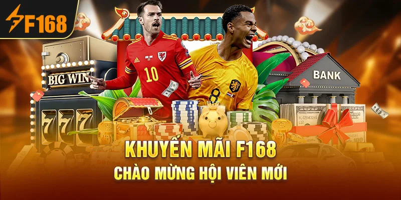 Khuyến mãi F168 chào mừng hội viên mới