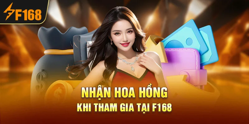 Nhận Hoa Hồng Khi Tham Gia Tại F168