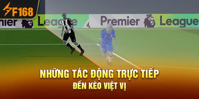 Những tác động trực tiếp đến kèo việt vị 