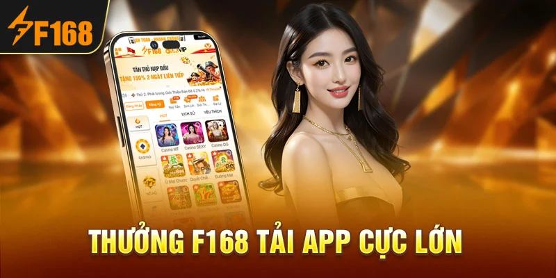 Thưởng F168 Tải App Cực Lớn